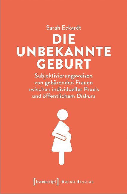 Cover: 9783837652758 | Die unbekannte Geburt | Sarah Eckardt | Taschenbuch | 296 S. | Deutsch