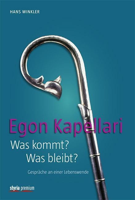 Cover: 9783222134241 | Egon Kapellari | Was kommt? Was bleibt? Gespräche an einer Lebenswende