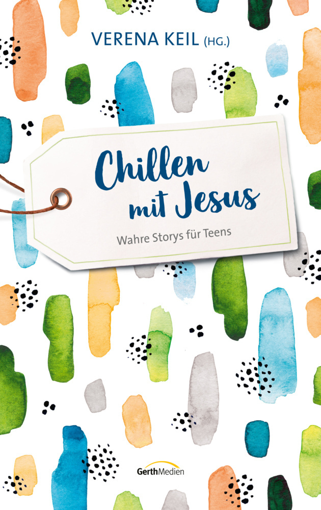 Cover: 9783957345684 | Chillen mit Jesus | Wahre Storys für Teens | Verena Keil | Buch | 2018
