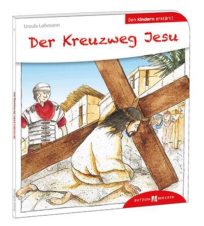 Cover: 9783766630018 | Der Kreuzweg Jesu den Kindern erklärt | Ursula Lohmann | Taschenbuch