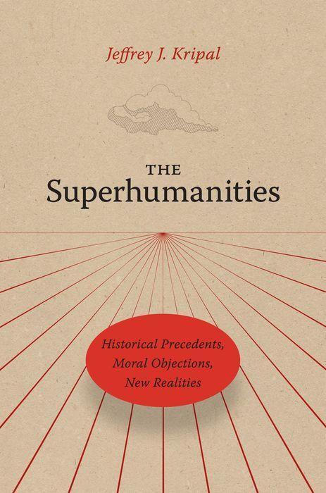 Cover: 9780226820248 | The Superhumanities | Jeffrey J. Kripal | Buch | Englisch | 2022