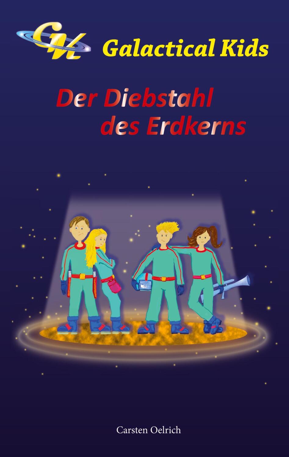 Cover: 9783756230792 | Galactical Kids | Der Diebstahl des Erdkerns | Carsten Oelrich | Buch
