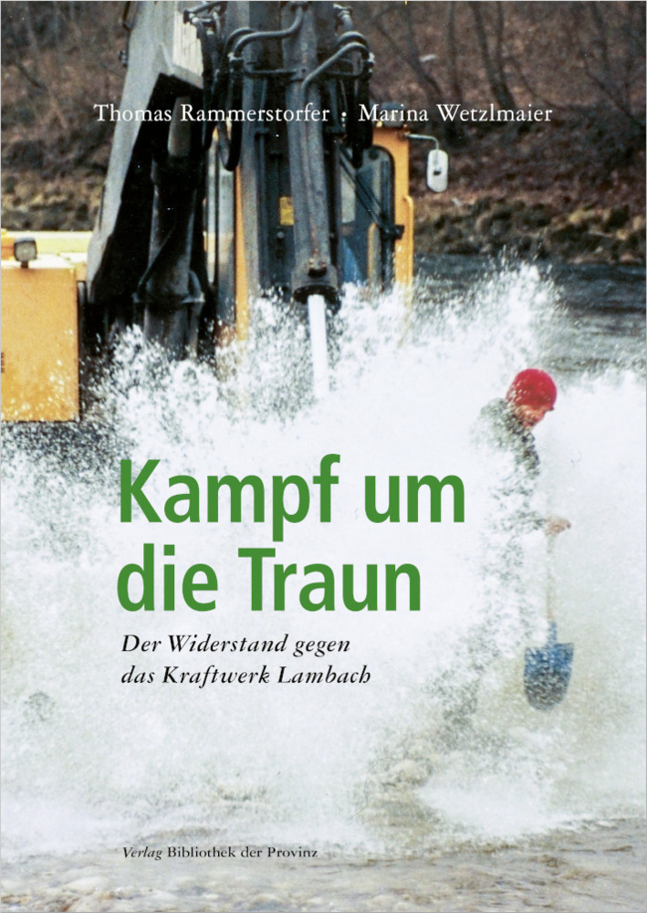 Cover: 9783990289587 | Kampf um die Traun | Der Widerstand gegen das Kraftwerk Lambach | Buch