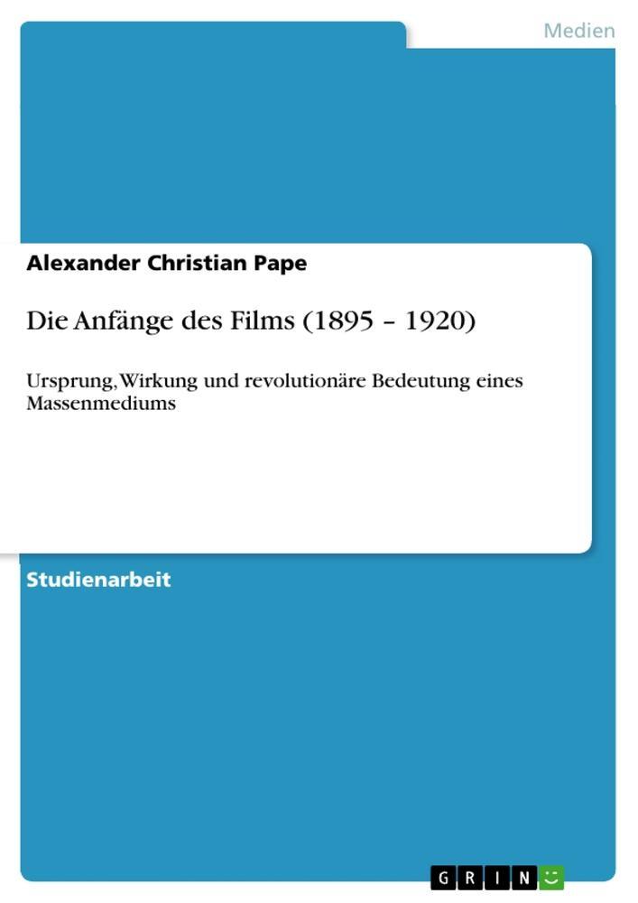 Cover: 9783640560769 | Die Anfänge des Films (1895 ¿ 1920) | Alexander Christian Pape | Buch