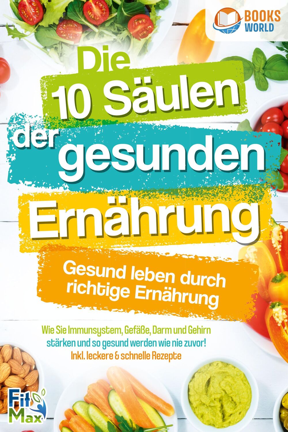 Cover: 9783989370241 | Die 10 Säulen der gesunden Ernährung - Gesund leben durch richtige...