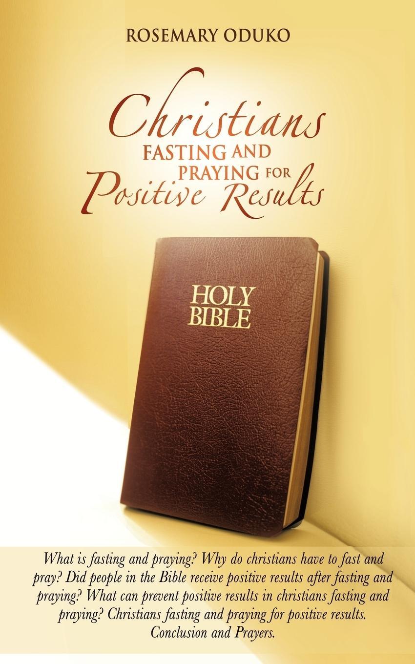 Cover: 9781477230176 | Christians Fasting and Praying for Positive Results | Rosemary Oduko