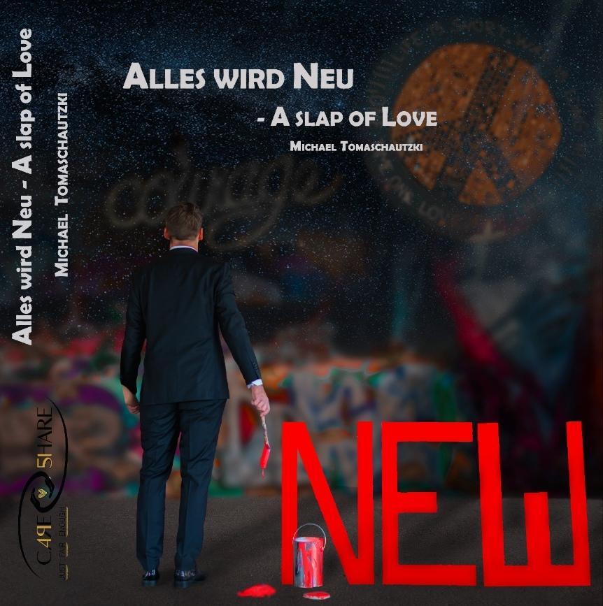 Bild: 9783000726392 | Alles wird Neu | A slap of Love | Michael Tomaschautzki | Taschenbuch