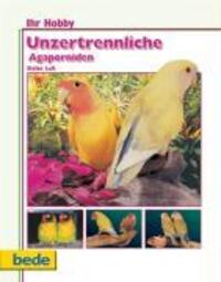 Cover: 9783933646132 | Ihr Hobby Unzertrennliche Agaporniden | Stefan Luft | Buch | Deutsch