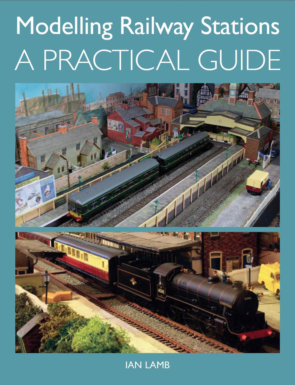 Cover: 9781847979513 | Modelling Railway Stations | A Practical Guide | Ian Lamb | Buch