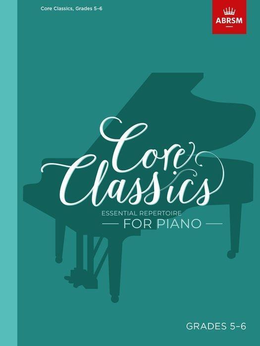 Cover: 9781786013095 | Core Classics - Grades 5-6 | Essential Repertoire for Piano | CLASSICS