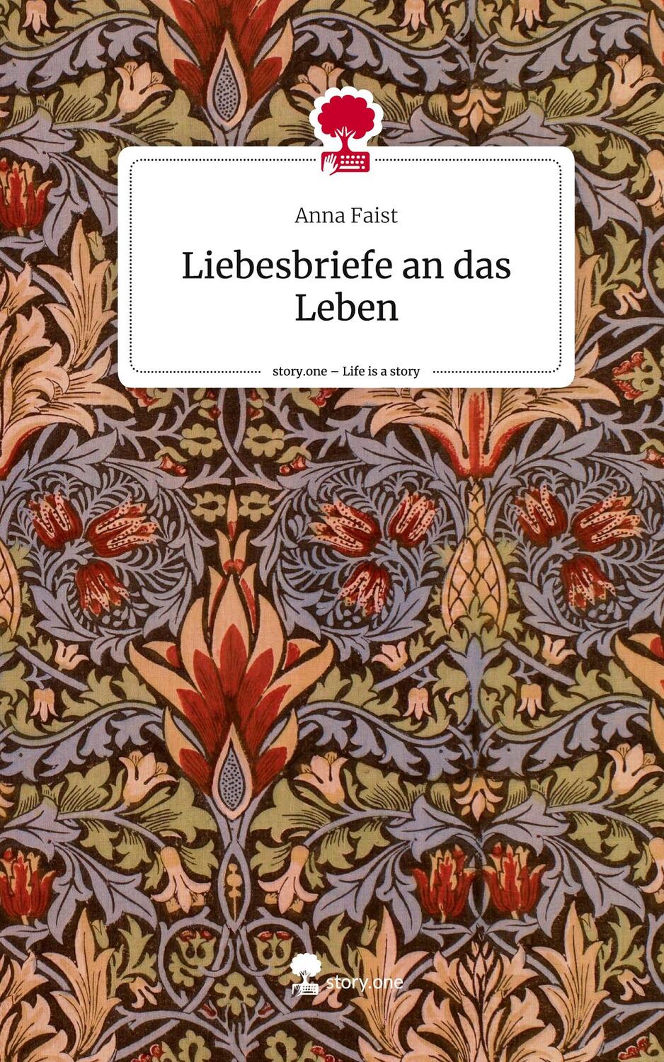 Cover: 9783710883361 | Liebesbriefe an das Leben. Life is a Story - story.one | Anna Faist