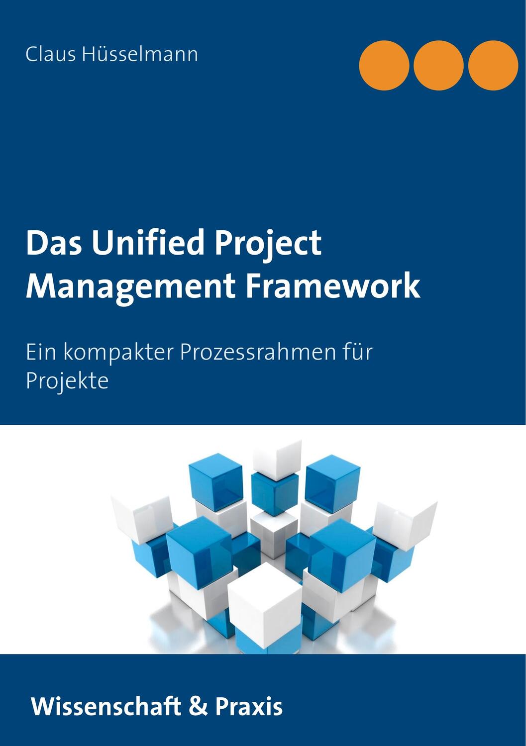 Cover: 9783751905299 | Das Unified Project Management Framework | Claus Hüsselmann | Buch