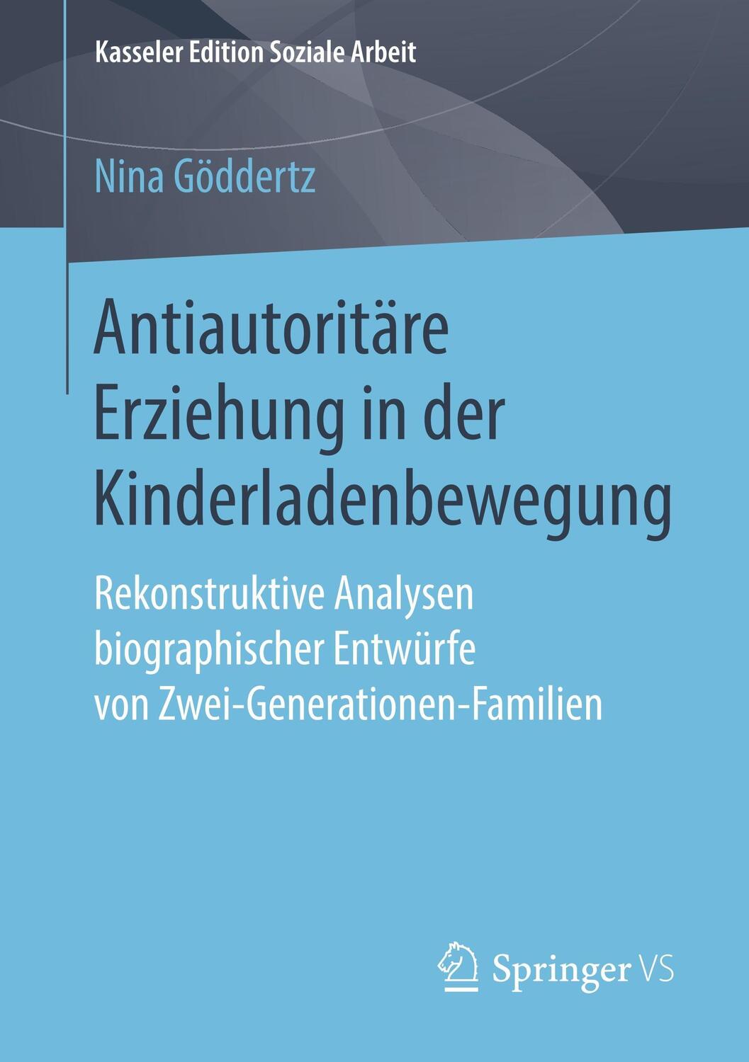 Cover: 9783658212810 | Antiautoritäre Erziehung in der Kinderladenbewegung | Nina Göddertz