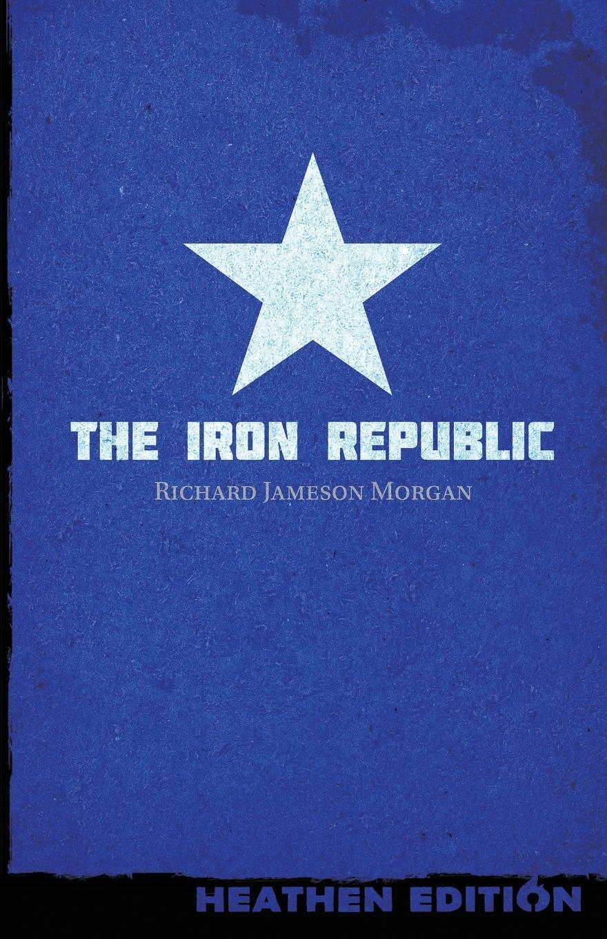 Cover: 9781948316453 | The Iron Republic (Heathen Edition) | Richard Jameson Morgan | Buch