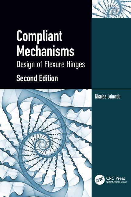 Cover: 9780367569969 | Compliant Mechanisms | Design of Flexure Hinges | Nicolae Lobontiu
