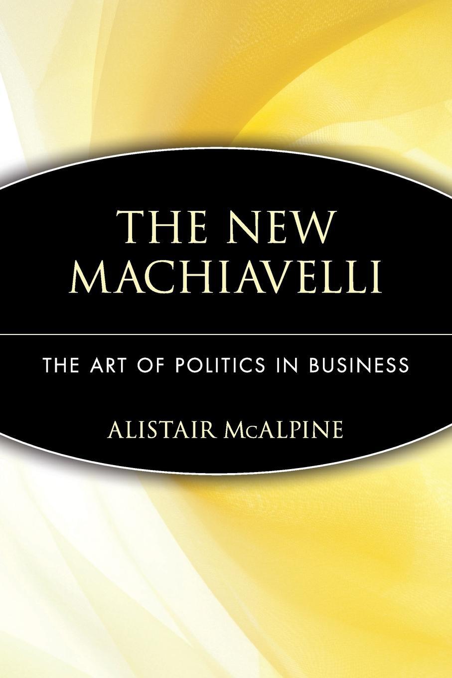 Cover: 9780471350958 | The New Machiavelli | The Art of Politics in Business | Mcalpine