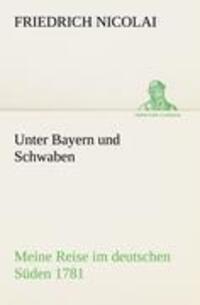 Cover: 9783842492332 | Unter Bayern und Schwaben | Meine Reise im deutschen Süden 1781 | Buch