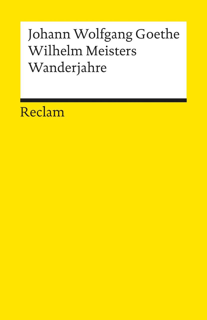 Cover: 9783150078273 | Wilhelm Meisters Wanderjahre oder Die Entsagenden | Goethe | Buch