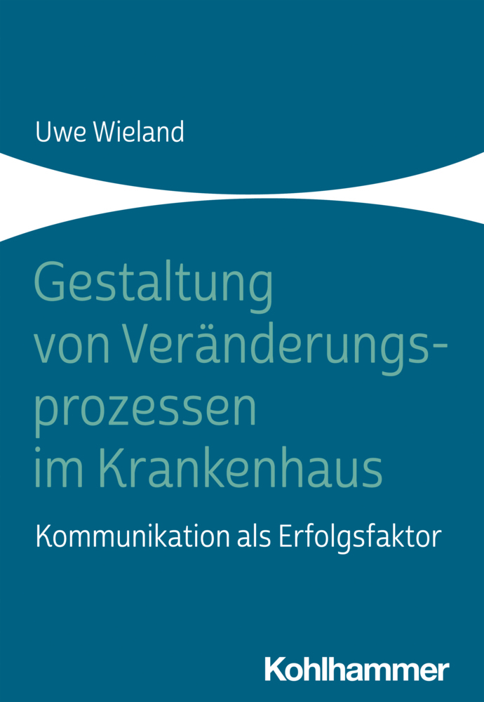 Cover: 9783170399044 | Gestaltung von Veränderungsprozessen im Krankenhaus | Uwe Wieland