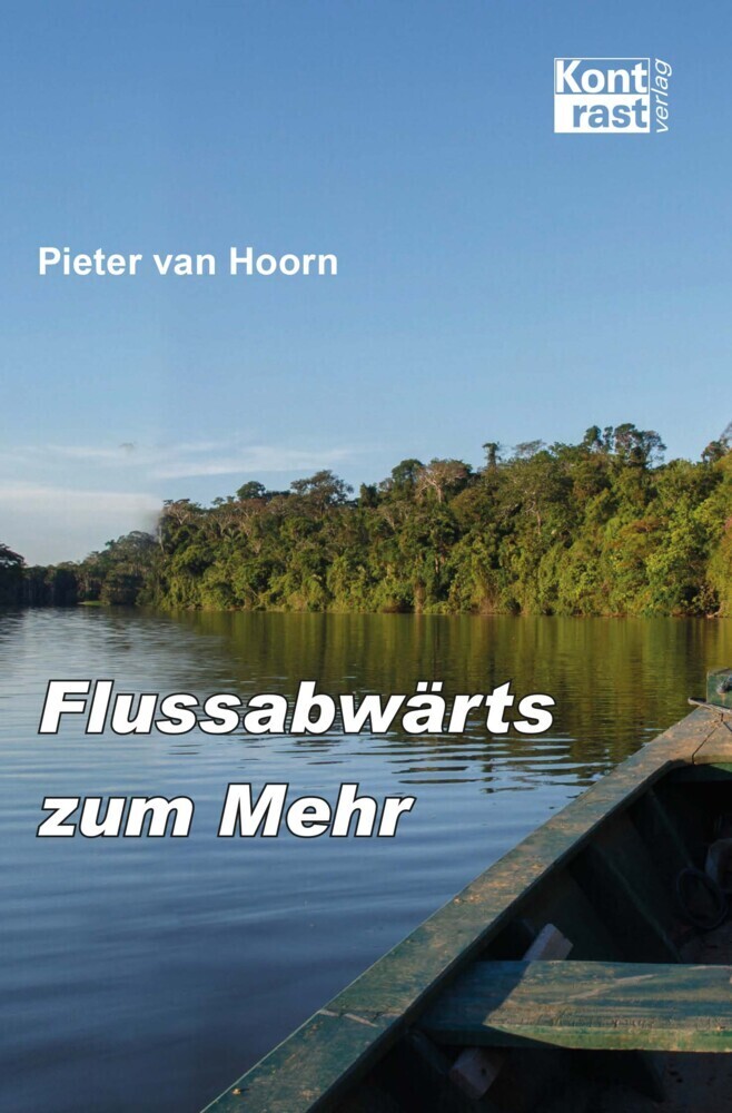 Cover: 9783941200876 | Flussabwärts zum Mehr | Pieter van Hoorn | Taschenbuch | Deutsch