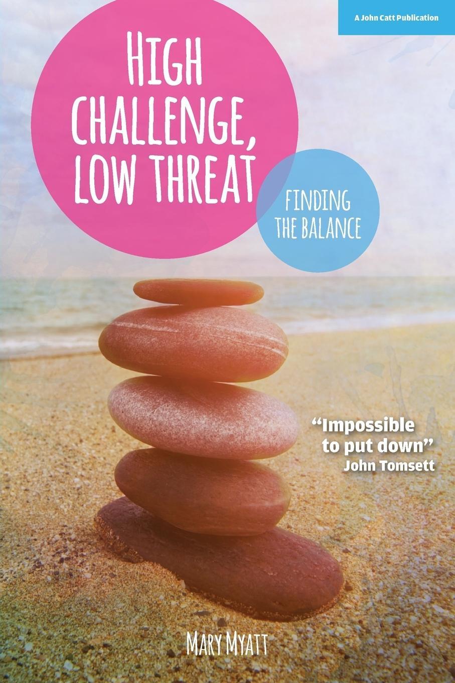 Cover: 9781909717862 | High Challenge, Low Threat | How the Best Leaders Find the Balance