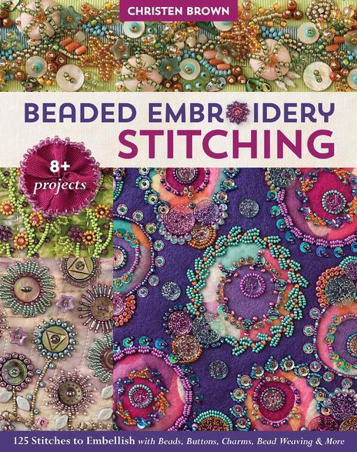 Cover: 9781617456732 | Beaded Embroidery Stitching: 125 Stitches to Embellish with Beads,...