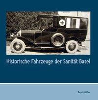 Cover: 9783907237083 | Historische Fahrzeuge der Sanität Basel | Beat Müller | Buch | Deutsch