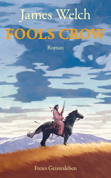 Cover: 9783772518966 | Fools Crow | Roman | James Welch | Buch | 500 S. | Deutsch | 2011