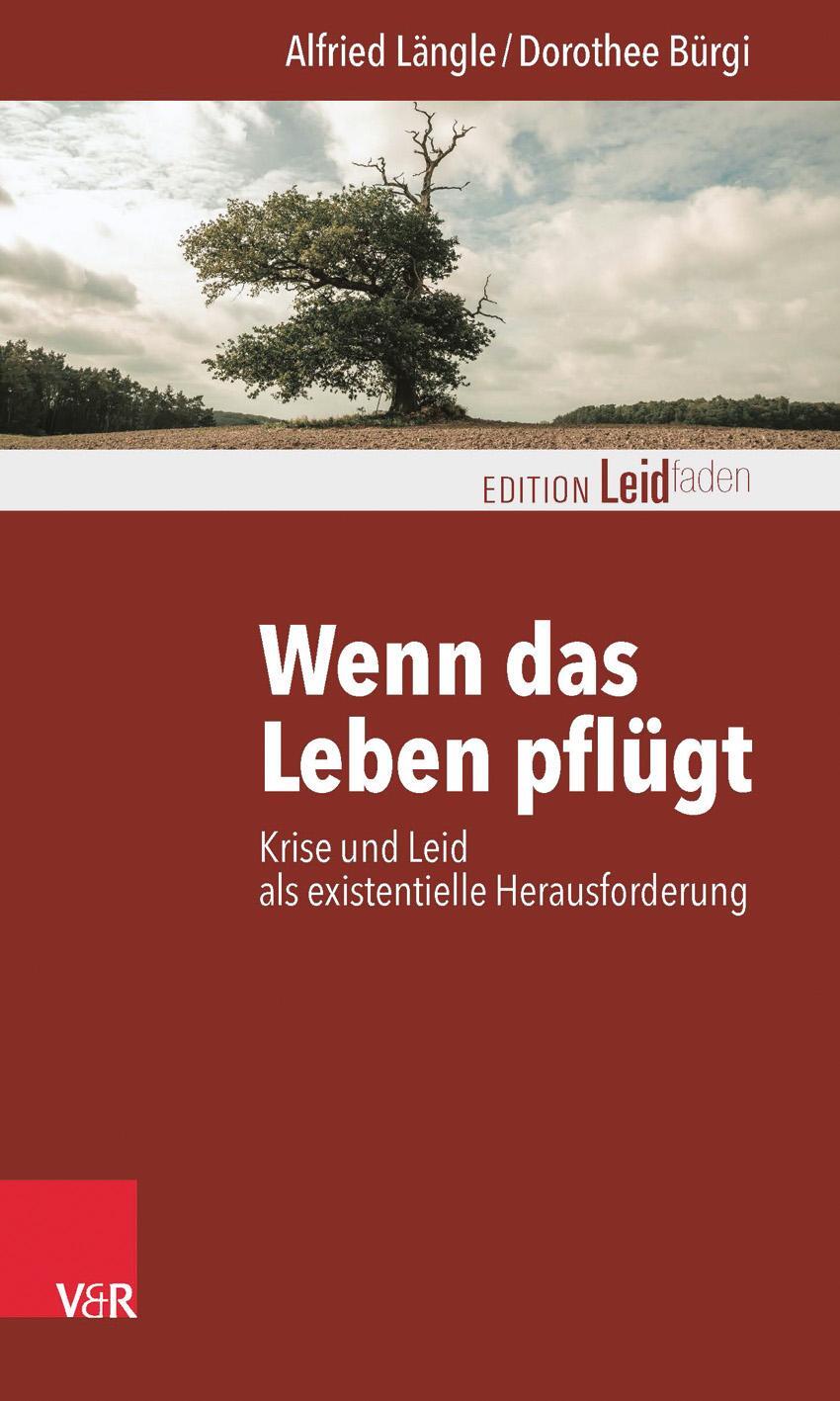 Cover: 9783525402597 | Wenn das Leben pflügt | Alfried Längle (u. a.) | Taschenbuch | 122 S.