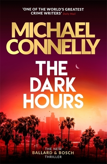 Cover: 9781409186175 | The Dark Hours | The gripping Ballard &amp; Bosch Thriller | Connelly