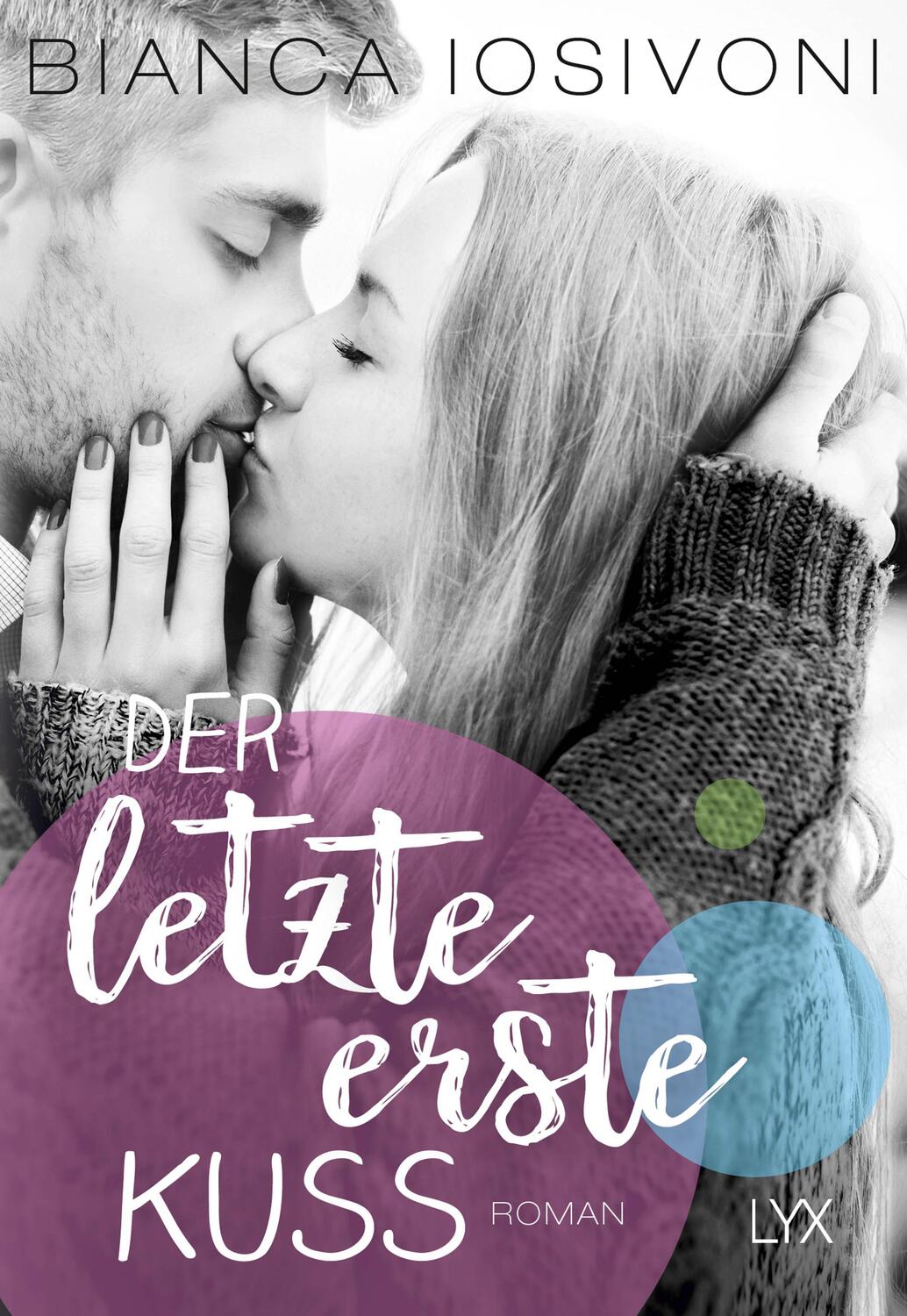 Cover: 9783736304147 | Der letzte erste Kuss | Roman | Bianca Iosivoni | Taschenbuch | 512 S.
