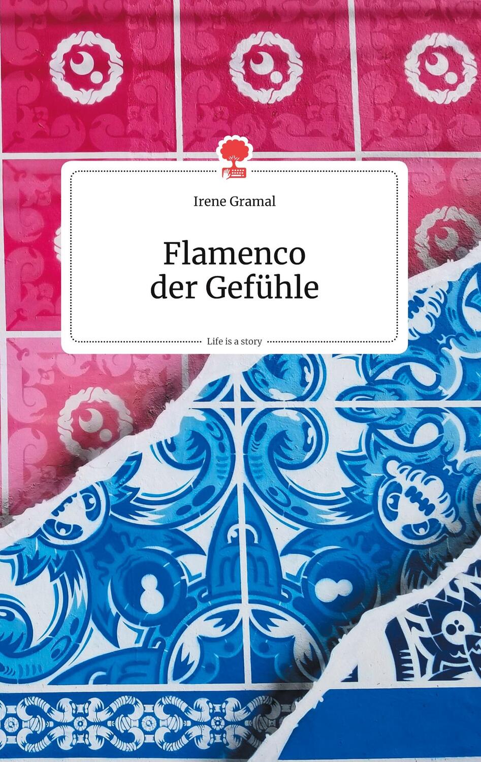 Cover: 9783990872895 | Flamenco der Gefühle. Life is a Story - story.one | Irene Gramal