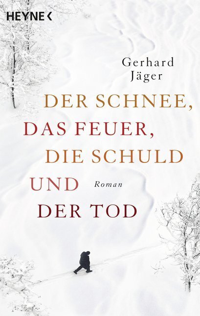 Cover: 9783453421882 | Der Schnee, das Feuer, die Schuld und der Tod | Roman | Gerhard Jäger