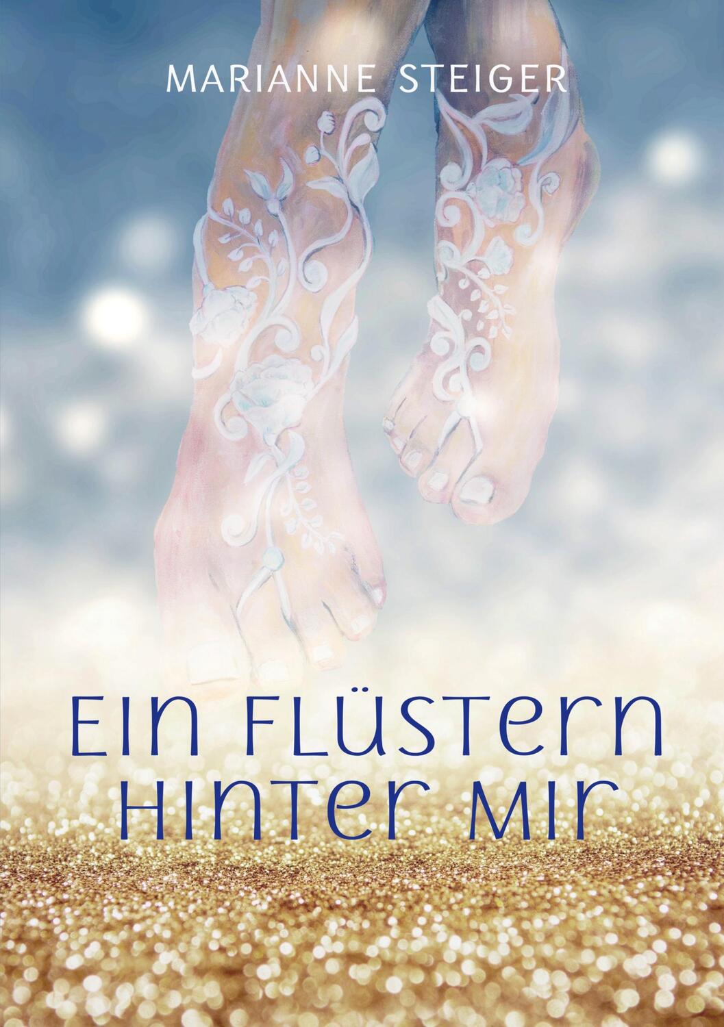 Cover: 9783755766926 | Ein Flüstern hinter mir | Marianne Steiger | Taschenbuch | Paperback