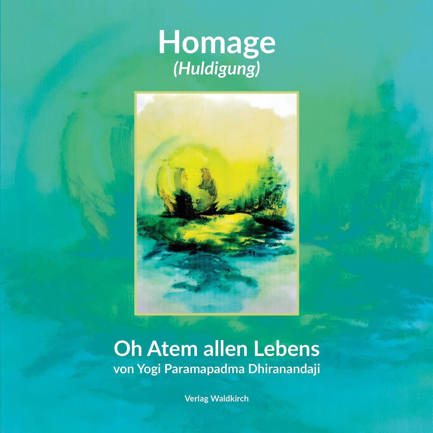 Cover: 9783864761645 | Homage (Huldigung) | Oh Atem allen Lebens | Dhiranandaji | Buch | 2022