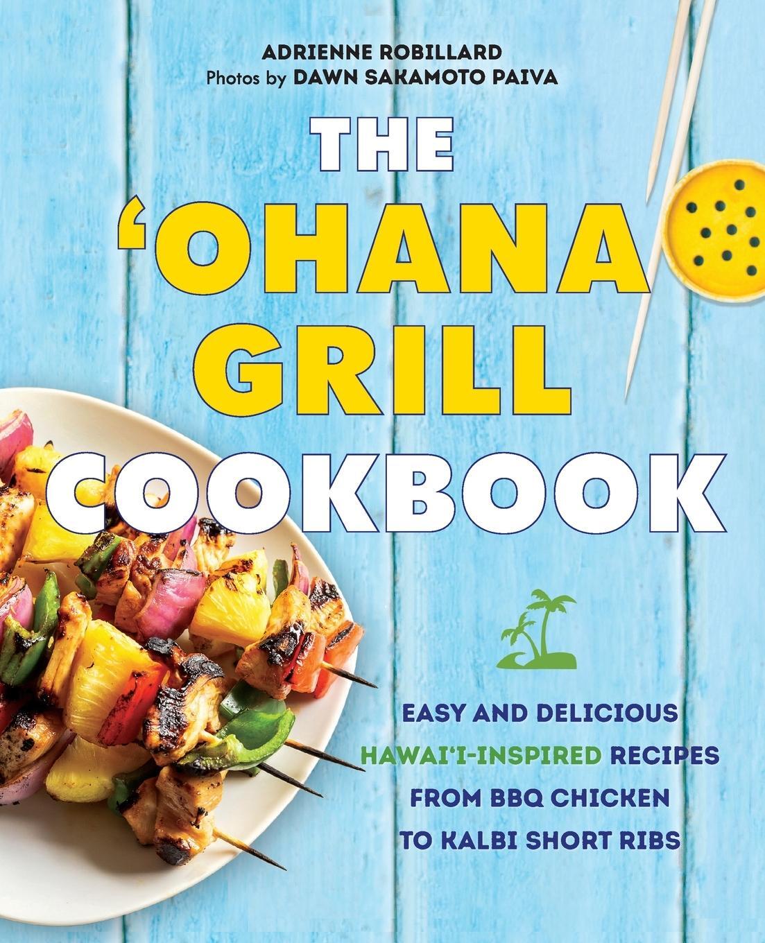 Cover: 9781646045365 | 'Ohana Grill Cookbook | Adrienne Robillard (u. a.) | Taschenbuch