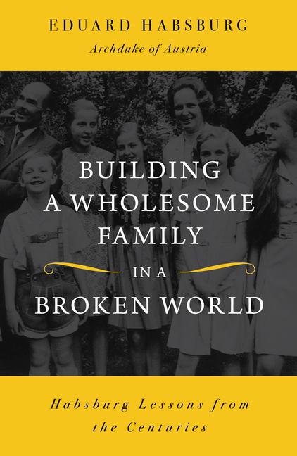 Cover: 9798889112563 | Building a Wholesome Family in a Broken World | Eduard Habsburg | Buch