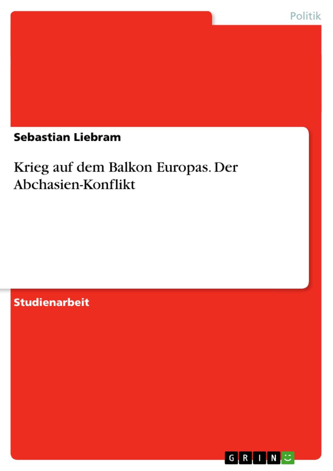 Cover: 9783656628729 | Krieg auf dem Balkon Europas. Der Abchasien-Konflikt | Liebram | Buch