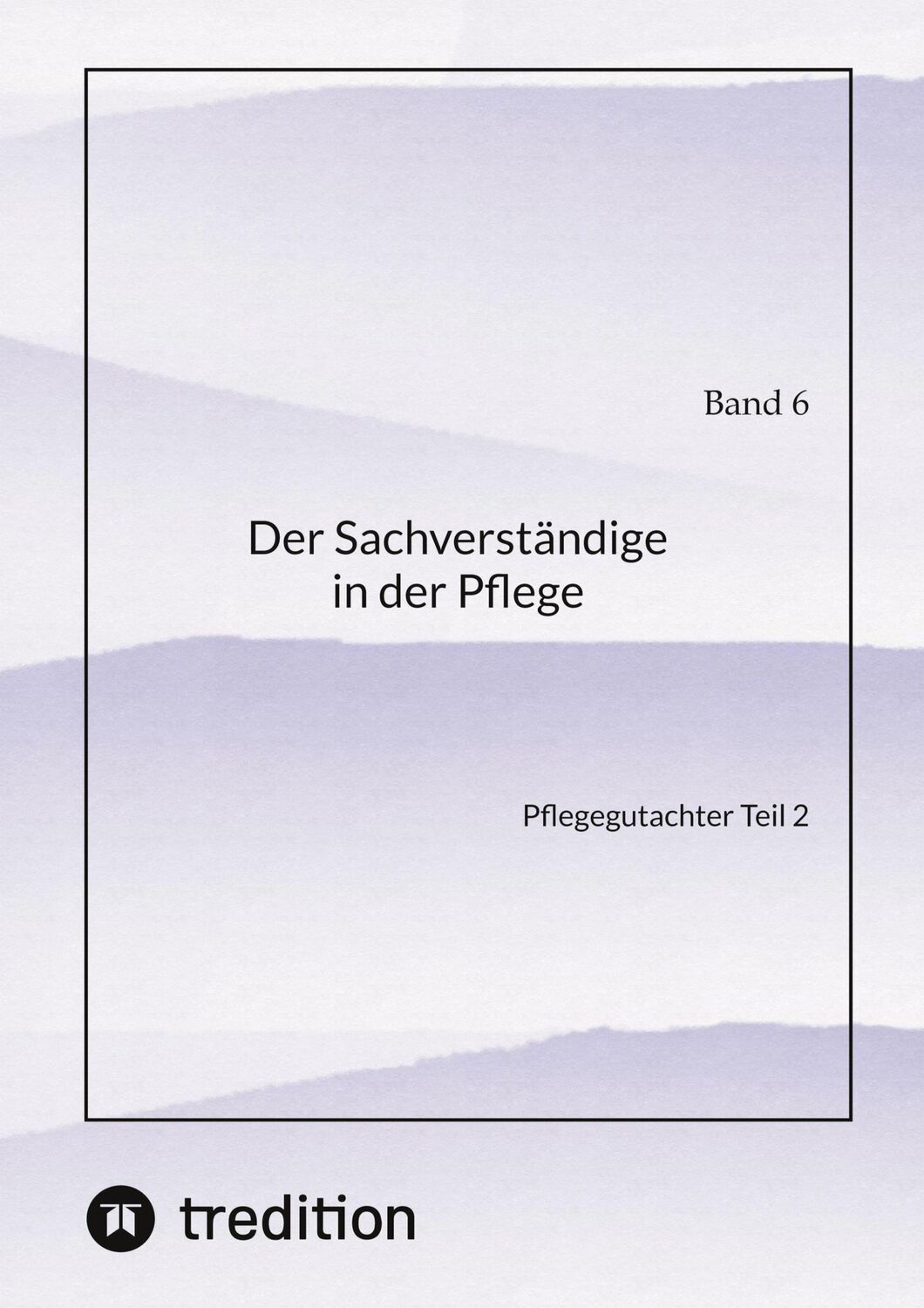 Cover: 9783384231741 | Der Sachverständige in der Pflege Band 6 | Pflegegutachter Teil 2