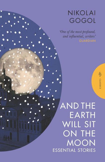 Cover: 9781805330332 | And the Earth Will Sit on the Moon | Essential Stories | Nikolai Gogol