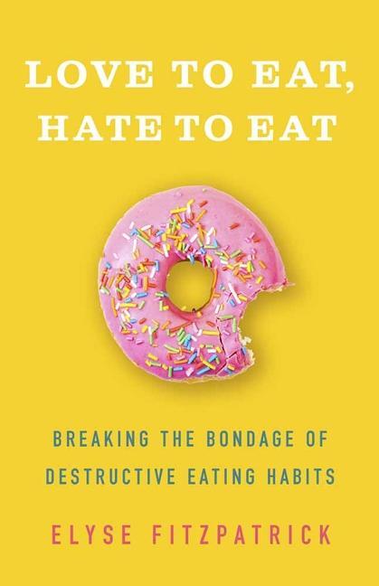 Cover: 9780736980111 | Love to Eat, Hate to Eat | Elyse Fitzpatrick | Taschenbuch | Englisch