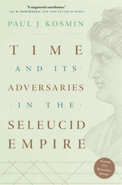 Cover: 9780674271227 | Time and Its Adversaries in the Seleucid Empire | Paul J. Kosmin