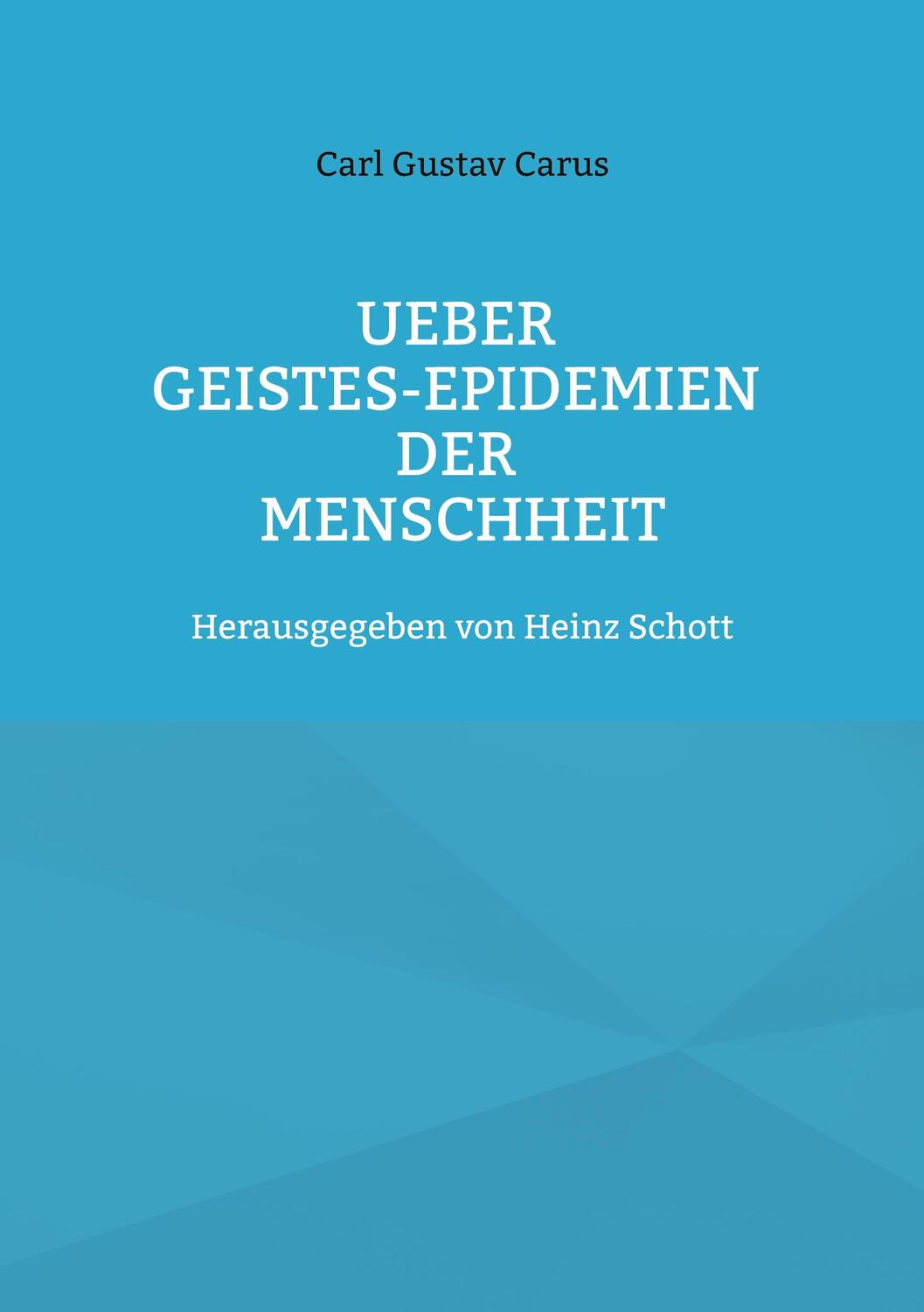 Cover: 9783755709695 | Ueber Geistes-Epidemien der Menschheit | Carl Gustav Carus | Buch