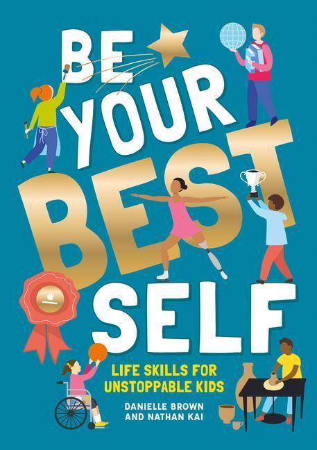 Cover: 9781787081239 | Be Your Best Self: Life Skills for Unstoppable Kids | Taschenbuch