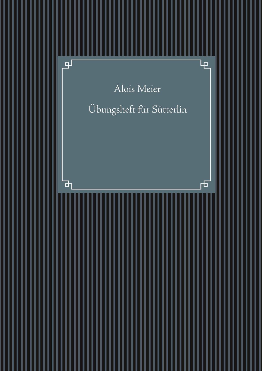 Cover: 9783750433083 | Übungsheft für Sütterlin | Alois Meier | Taschenbuch | Books on Demand