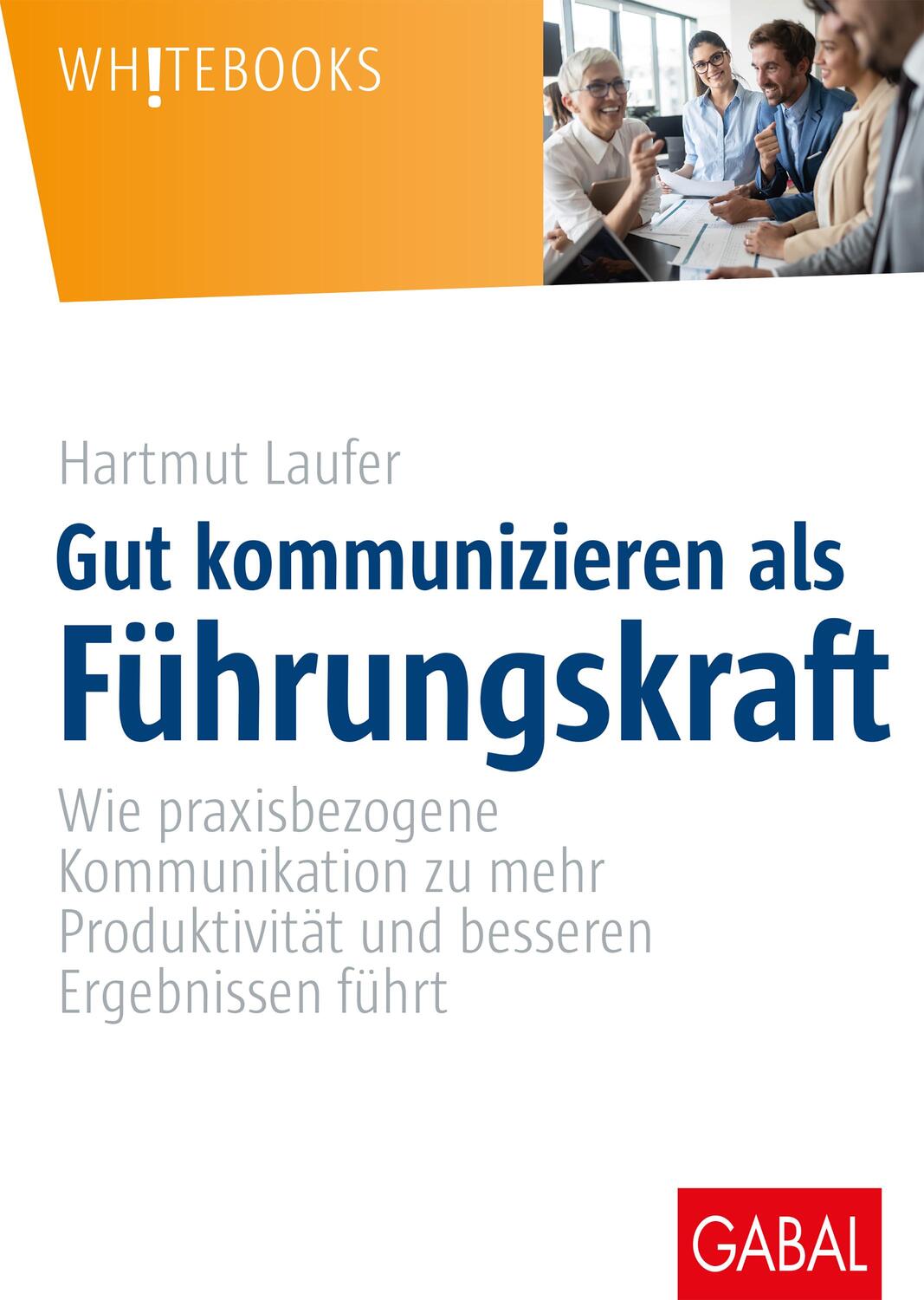 Cover: 9783967390469 | Gut kommunizieren als Führungskraft | Hartmut Laufer | Buch | Deutsch
