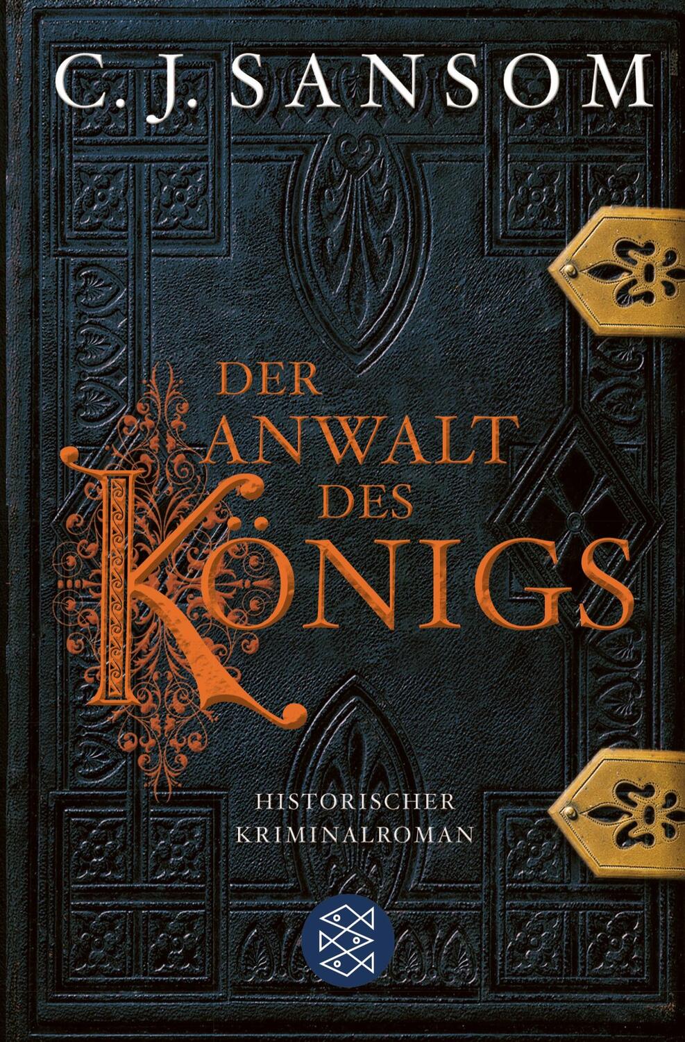 Cover: 9783596175673 | Der Anwalt des Königs | Historischer Kriminalroman | C. J. Sansom