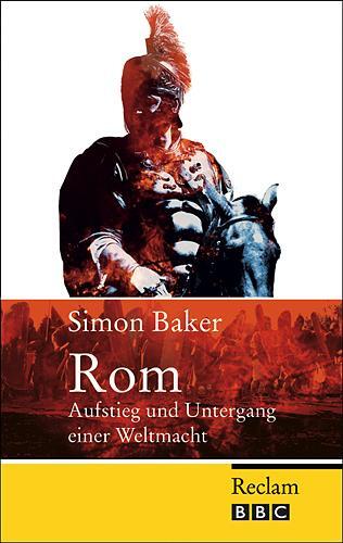 Cover: 9783150201602 | Rom | Aufstieg und Untergang einer Weltmacht | Simon Baker | Buch