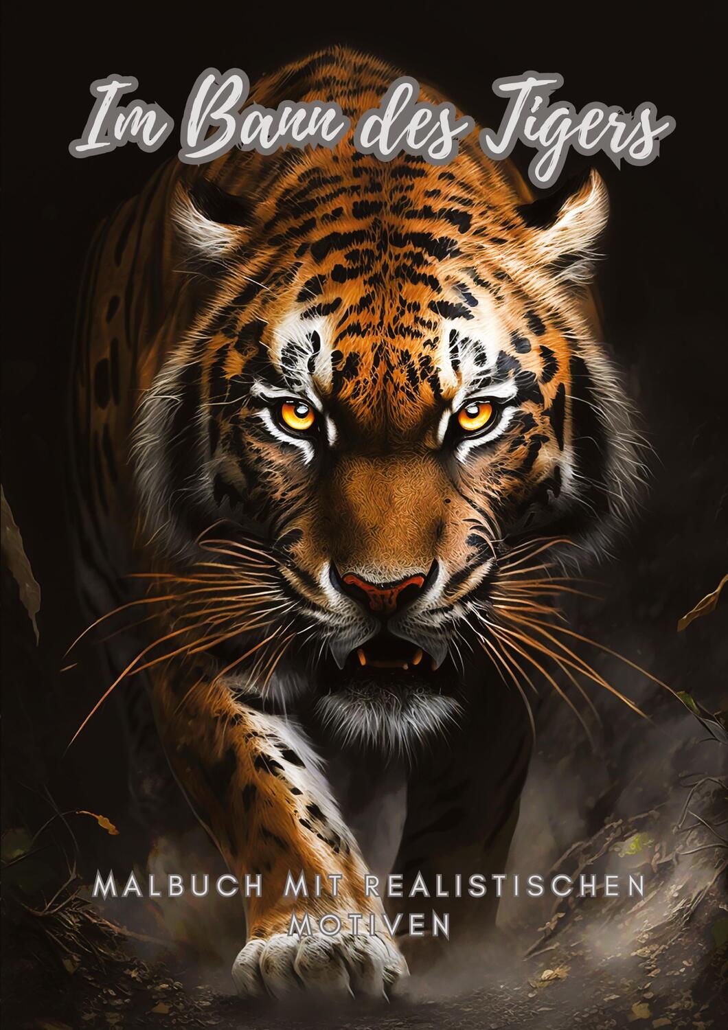 Cover: 9783384054012 | Im Bann des Tigers | Malbuch mit realistischen Motiven | Diana Kluge