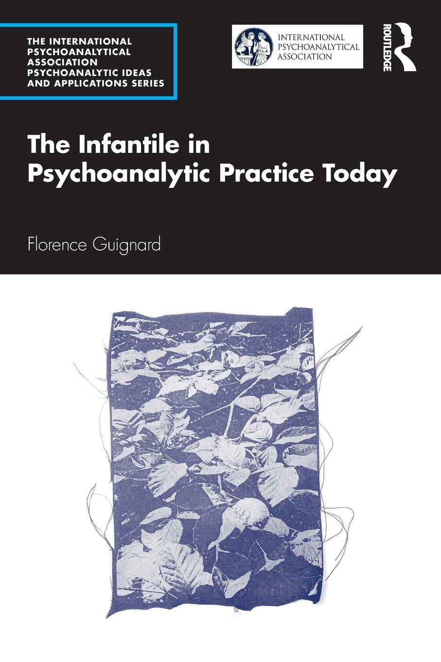 Cover: 9781032049755 | The Infantile in Psychoanalytic Practice Today | Florence Guignard